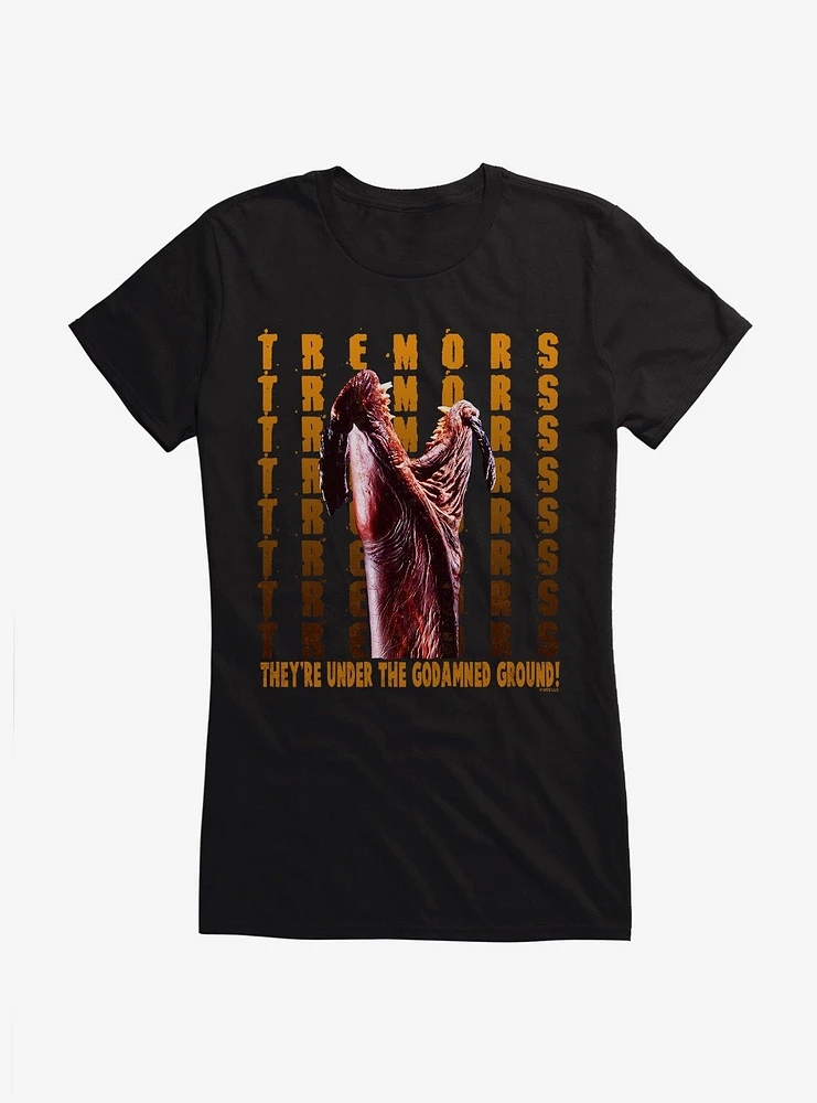 Tremors They're Under The Godamned Ground! Girls T-Shirt