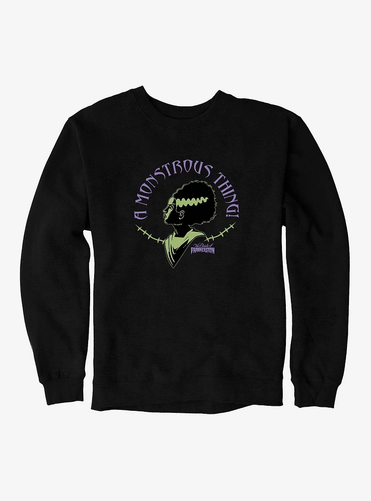 Bride Of Frankenstein A Monstrous Thing Sweatshirt