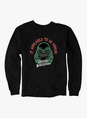 Creature From The Black Lagoon It Appeared To Be Human Sweatshirt