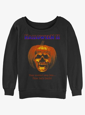 Halloween II He's Back Girls Slouchy Sweatshirt