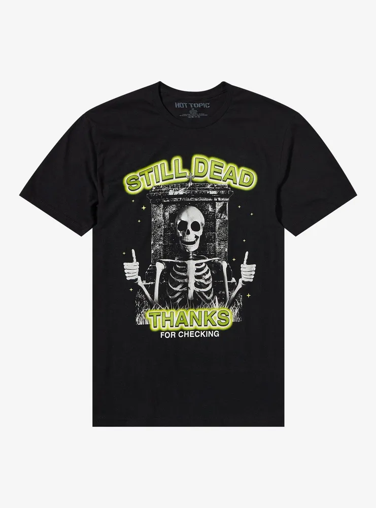 Still Dead Thanks Skeleton T-Shirt