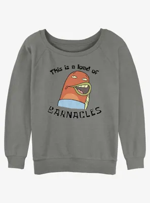 Spongebob Squarepants This Is A Load Of Barnacles Womens Slouchy Sweatshirt