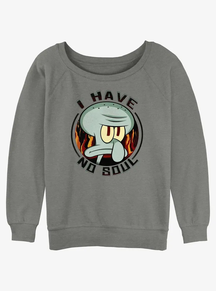 Spongebob Squarepants Squidward I Have No Soul Womens Slouchy Sweatshirt