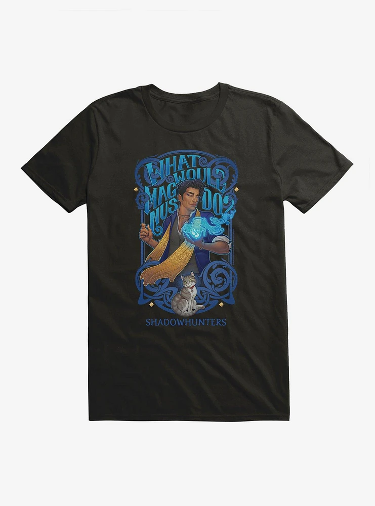 Shadowhunters What Would Magnus Do T-Shirt