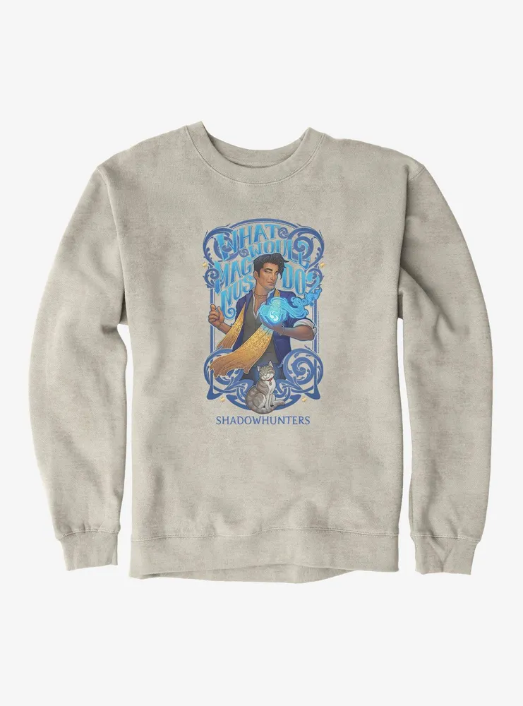 Shadowhunters What Would Magnus Do Sweatshirt