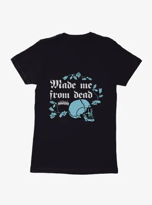 Bride Of Frankenstein Made Me From Dead Skull Womens T-Shirt