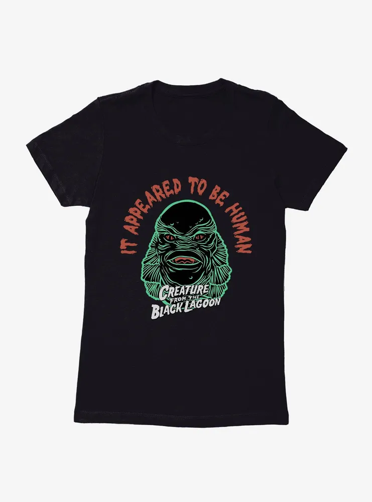 Creature From The Black Lagoon It Appeared To Be Human Womens T-Shirt