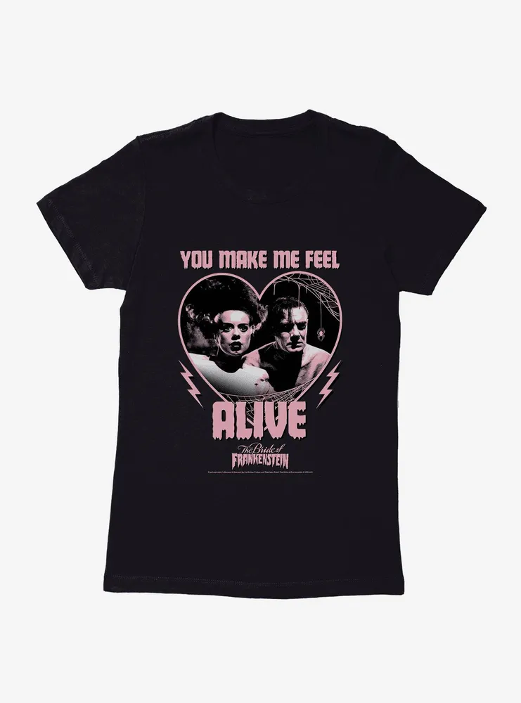 The Bride Of Frankenstein You Make Me Feel Alive Womens T-Shirt