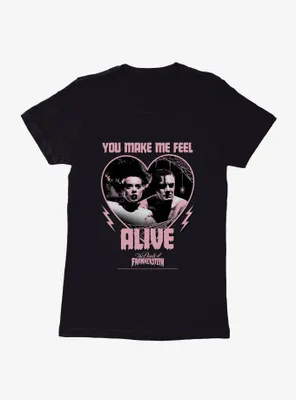 The Bride Of Frankenstein You Make Me Feel Alive Womens T-Shirt