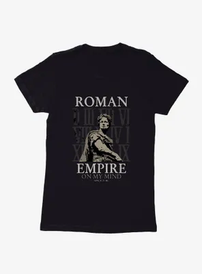 Roman Empire On My Mind Womens T-Shirt
