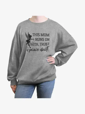 Disney Tinker-Bell This Mom Runs On Faith Trust and Pixie Dust Womens Oversized Sweatshirt