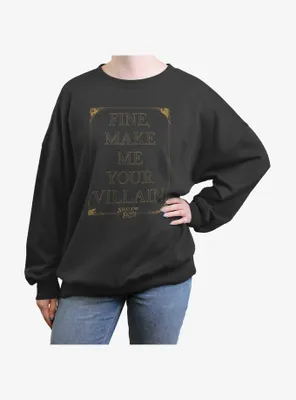 Shadow and Bone Fine Make Me Your Villain Womens Oversized Sweatshirt