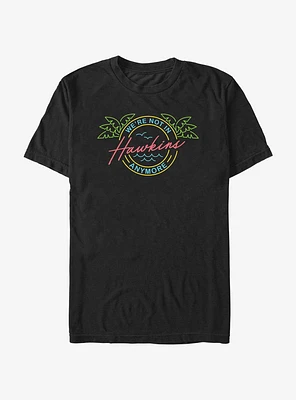 Stranger Things We're Not Hawkins Anymore T-Shirt