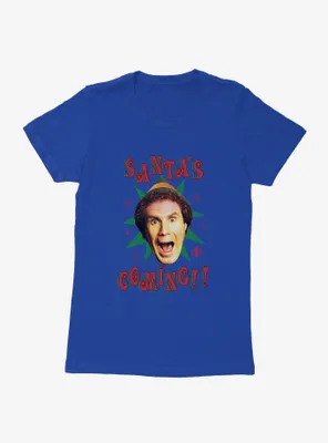 Elf Santa's Coming!! Womens T-Shirt