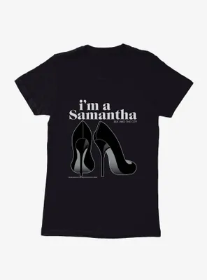 Sex And The City I'm A Samantha Womens T-Shirt