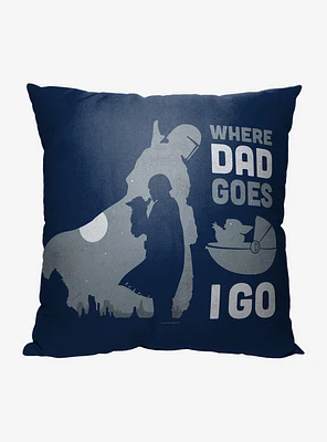 Star Wars The Mandalorian Where Dad Goes I Go Printed Throw Pillow