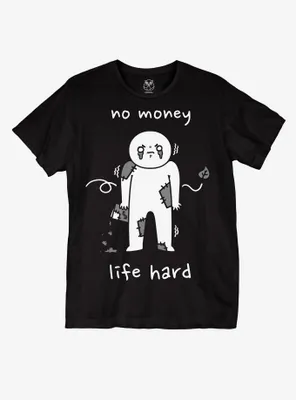 No Money Life Hard T-Shirt By Hootles