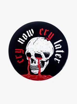 Cry Now Cry Later Skull 3 Inch Button