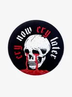 Cry Now Cry Later Skull 3 Inch Button