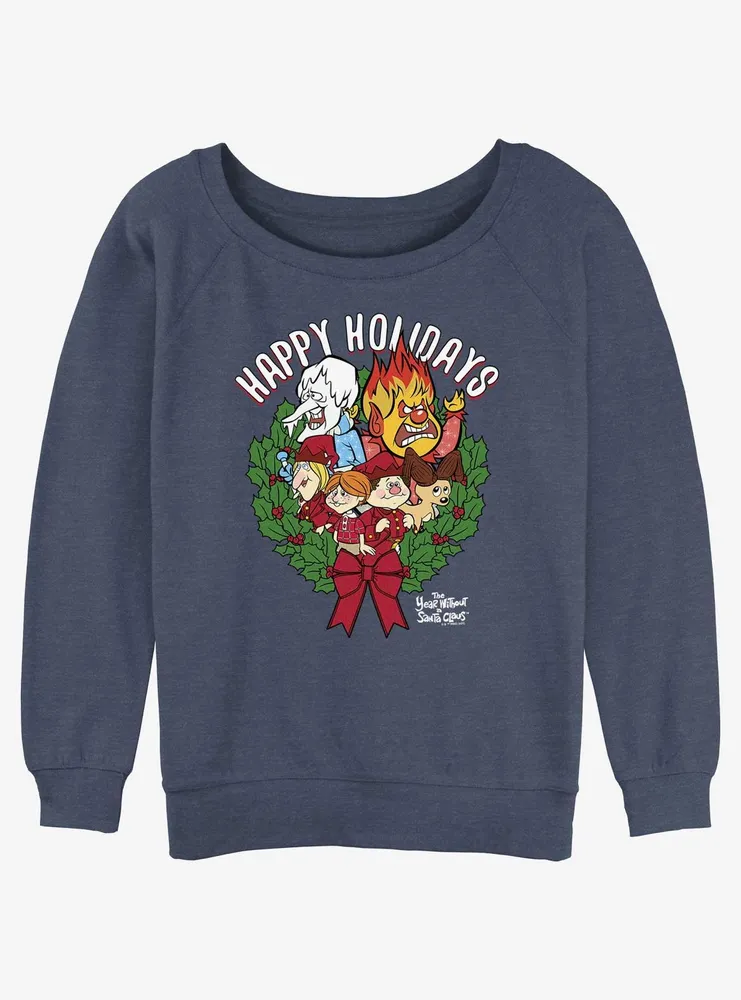 The Year Without a Santa Claus Happy Holidays Wreath Womens Slouchy Sweatshirt