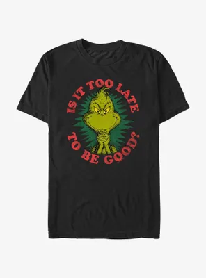 Dr. Seuss Grinch Is It Too Late To Be Good T-Shirt