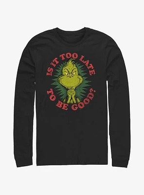 Dr. Seuss Grinch Is It Too Late To Be Good Long-Sleeve T-Shirt