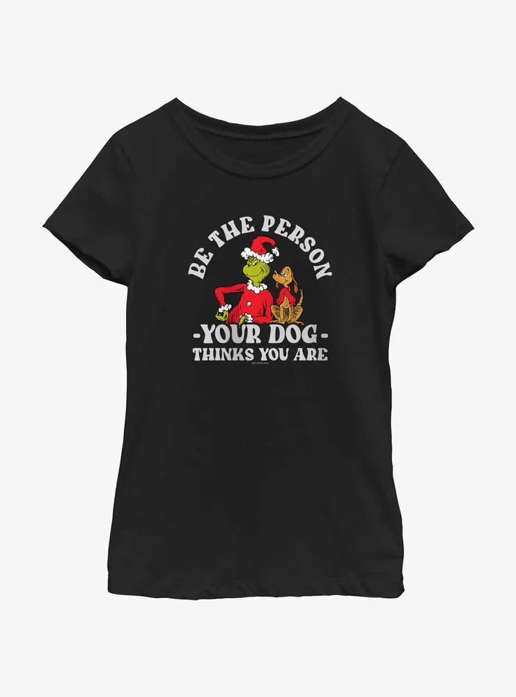 Dr. Seuss Grinch and Max Be The Person Your Dog Thinks You Are Youth Girls T-Shirt