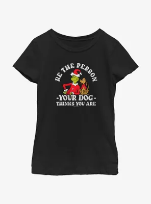 Dr. Seuss Grinch and Max Be The Person Your Dog Thinks You Are Youth Girls T-Shirt