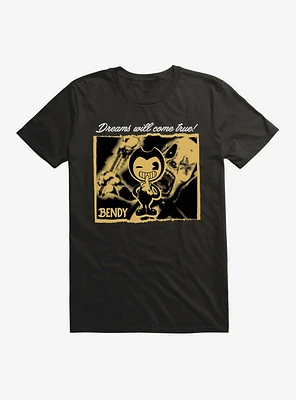 Bendy And The Ink Machine Dreams Will Come True! T-Shirt