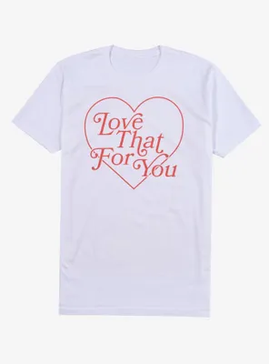Love That For You Boyfriend Fit Girls T-Shirt