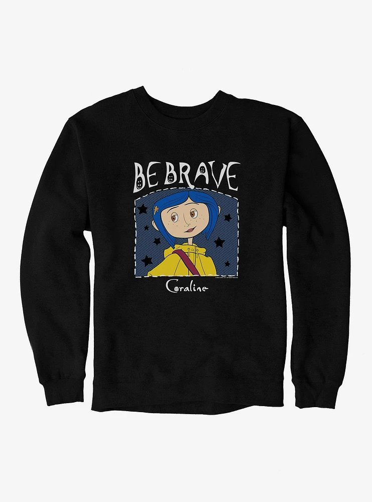 Coraline Be Brave Sweatshirt