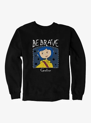 Coraline Be Brave Sweatshirt