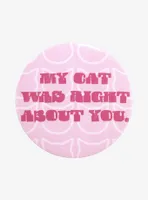 Cat Was Right 3 Inch Button
