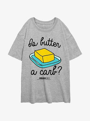 Mean Girls Is Butter A Carb Oversized T-Shirt