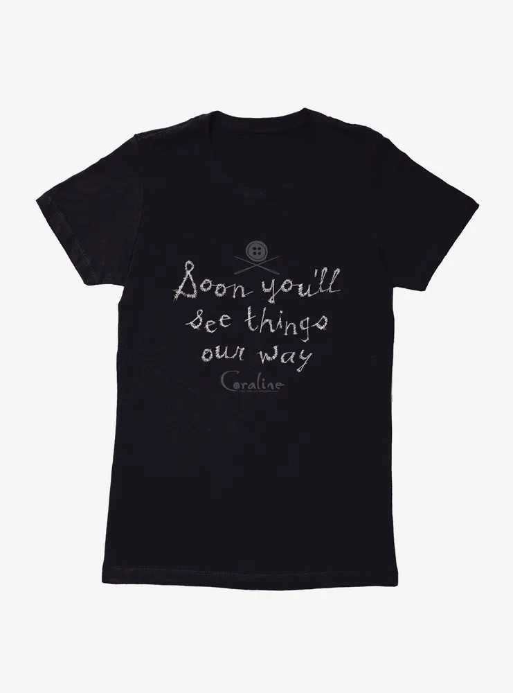 Coraline Soon You'll See Things Our Way Womens T-Shirt