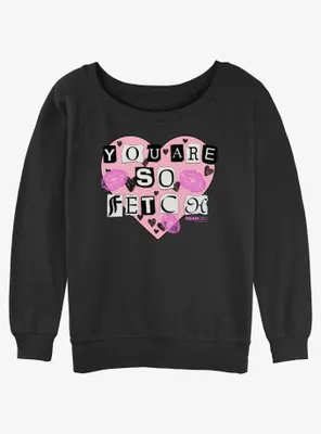 Mean Girls You Are So Fetch Womens Slouchy Sweatshirt