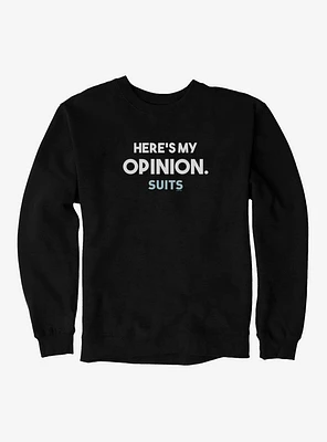 Suits Here's My Opinion. Sweatshirt