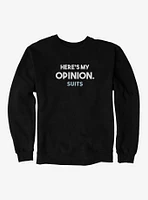 Suits Here's My Opinion. Sweatshirt