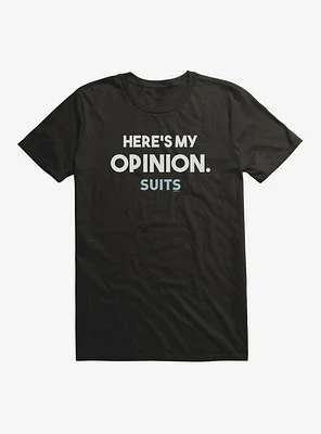 Suits Here's My Opinion. T-Shirt