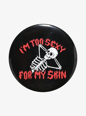 Too Sexy For Skin Skeleton 3 Inch Button