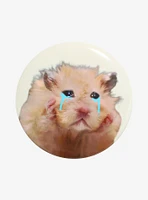 Crying Hamster 3 Inch Button