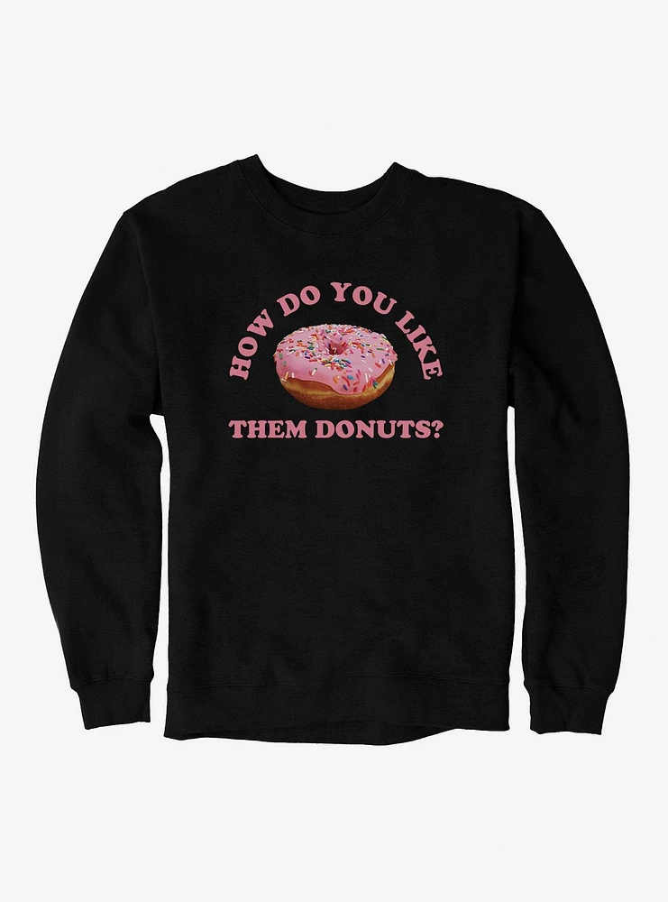 Hot Topic How Do You Like Them Donuts Sweatshirt