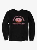 Hot Topic How Do You Like Them Donuts Sweatshirt