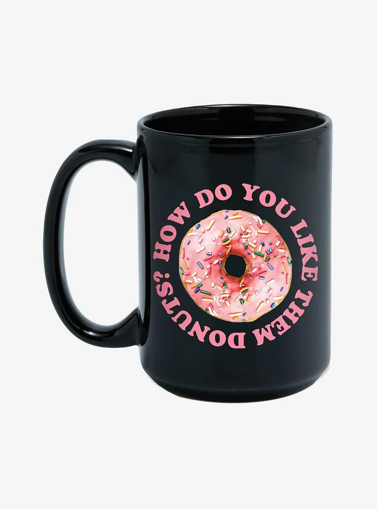How Do You Like Them Donuts 15oz Mug