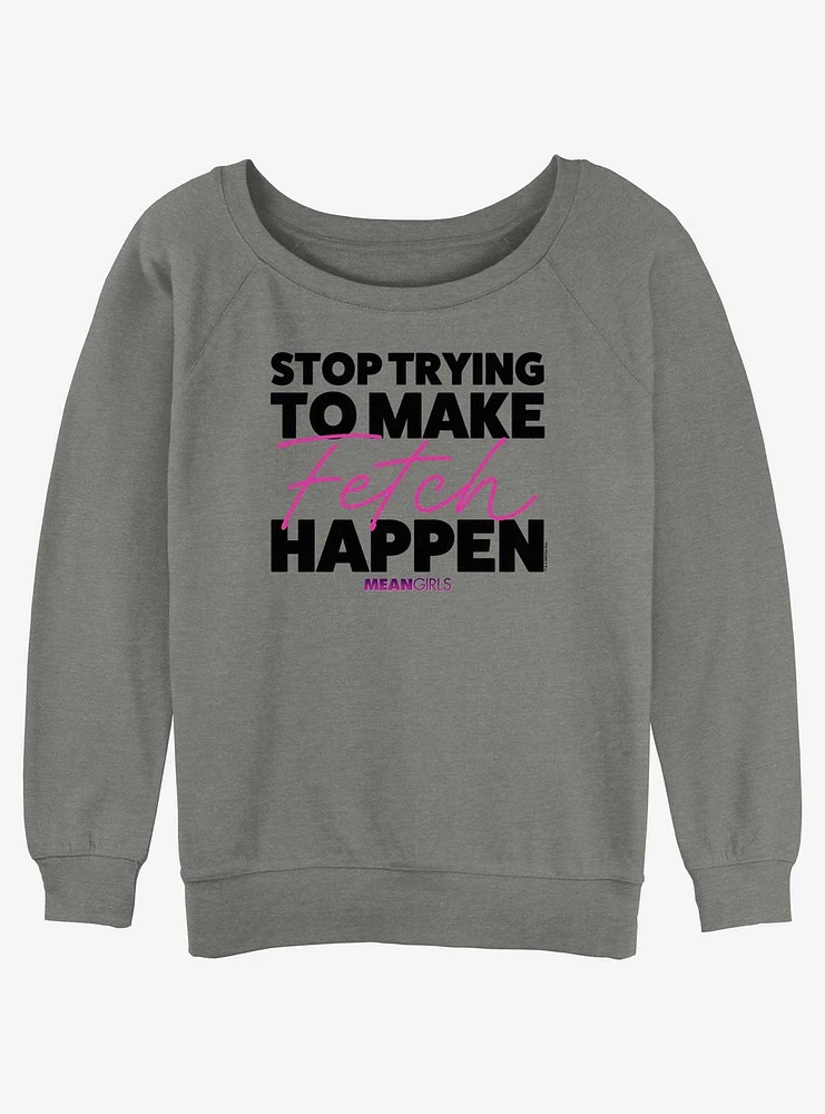 Mean Girls Make Fetch Happen Slouchy Sweatshirt