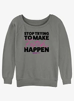 Mean Girls Make Fetch Happen Slouchy Sweatshirt