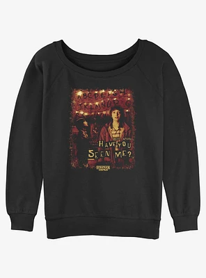 Stranger Things Have You Seen Will Girls Slouchy Sweatshirt
