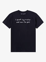I Drank Tap Water Now I'm Gay T-Shirt