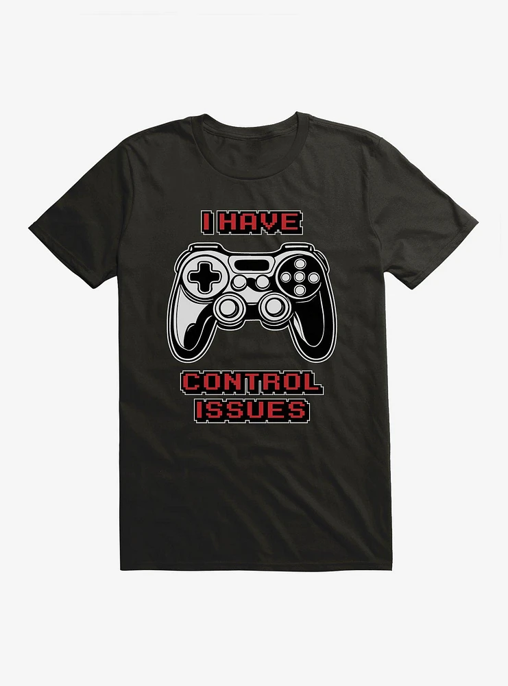 I Have Control Issues T-Shirt