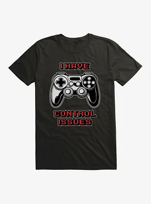 I Have Control Issues T-Shirt
